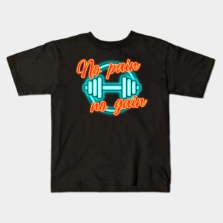 No pain no gain Kids T-Shirt